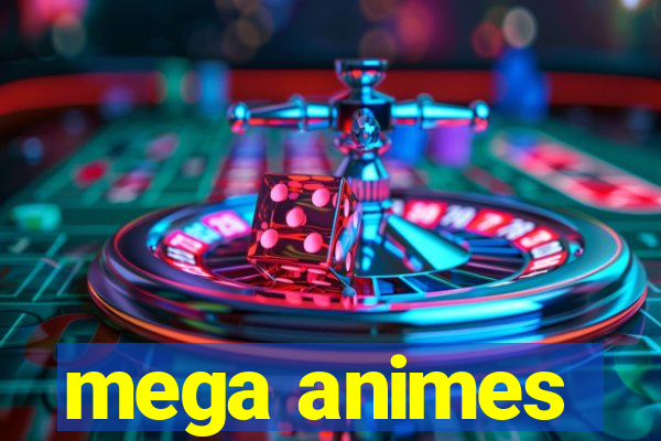 mega animes